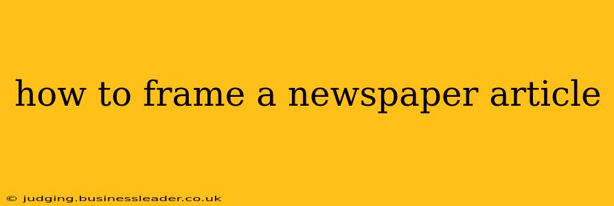how to frame a newspaper article