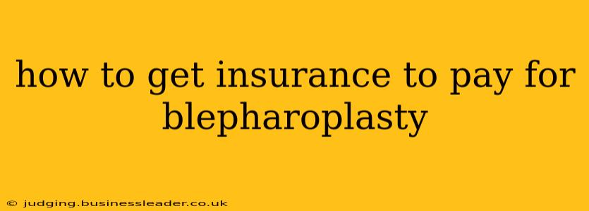 how to get insurance to pay for blepharoplasty