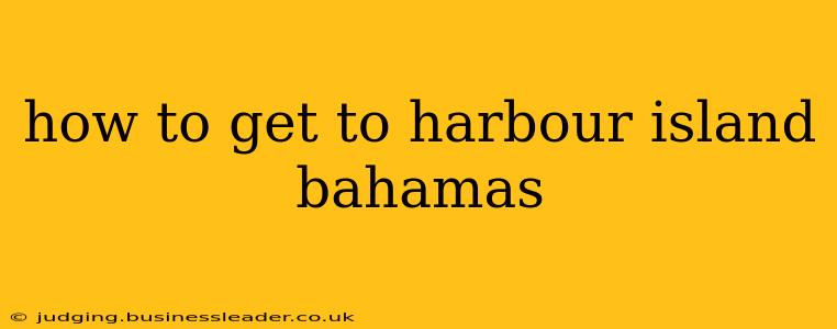 how to get to harbour island bahamas