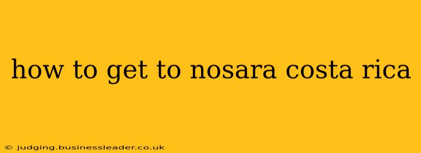 how to get to nosara costa rica