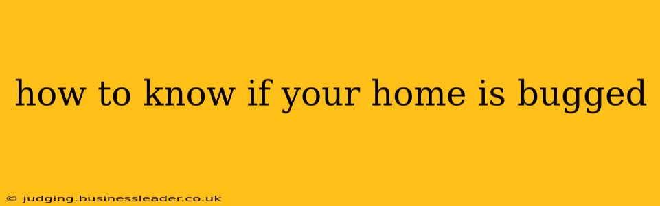 how to know if your home is bugged