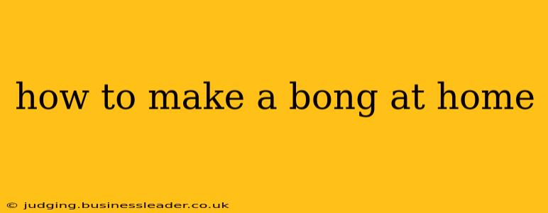how to make a bong at home