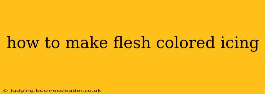 how to make flesh colored icing