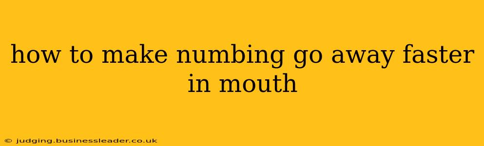 how to make numbing go away faster in mouth