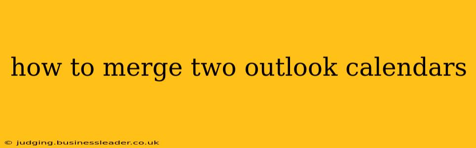 how to merge two outlook calendars