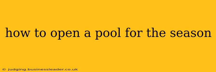 how to open a pool for the season