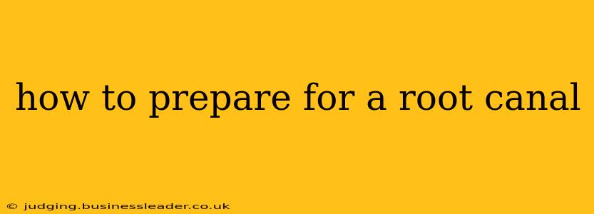 how to prepare for a root canal