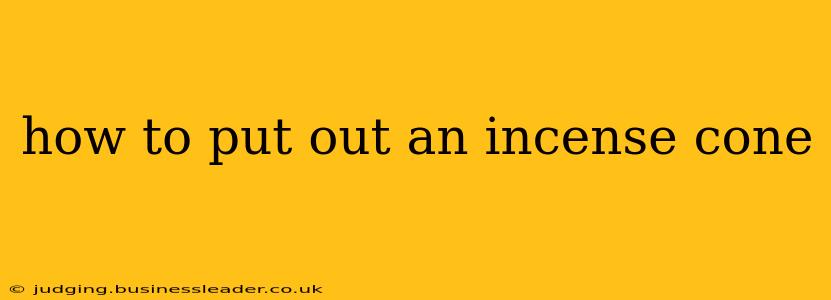 how to put out an incense cone