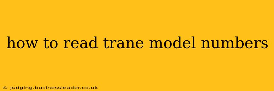 how to read trane model numbers
