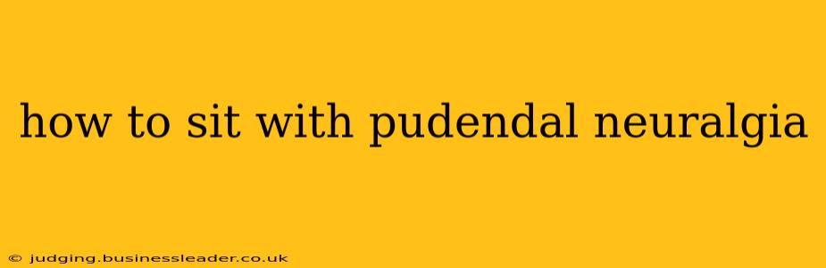 how to sit with pudendal neuralgia