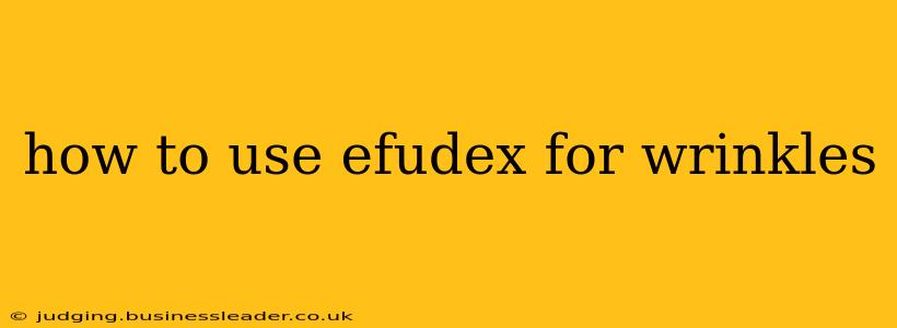 how to use efudex for wrinkles