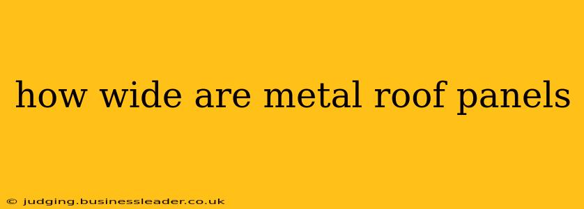 how wide are metal roof panels