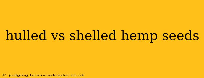 hulled vs shelled hemp seeds