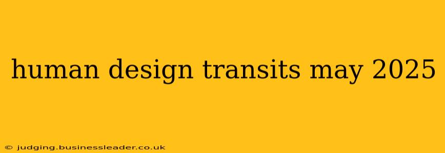 human design transits may 2025