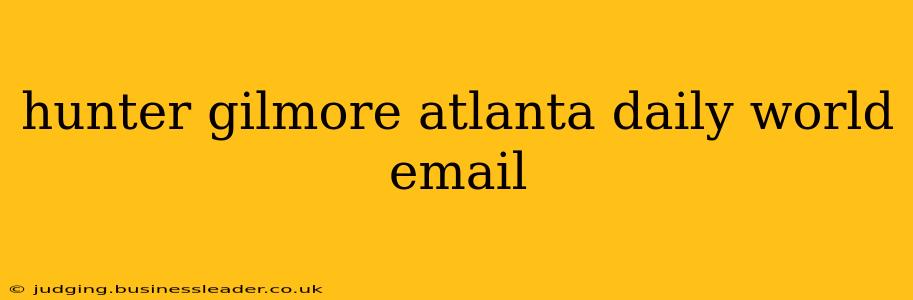 hunter gilmore atlanta daily world email