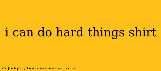 i can do hard things shirt