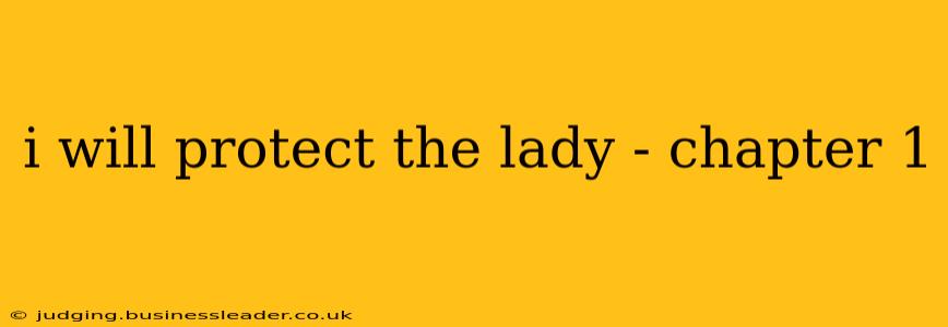 i will protect the lady - chapter 1
