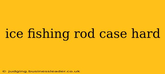 ice fishing rod case hard