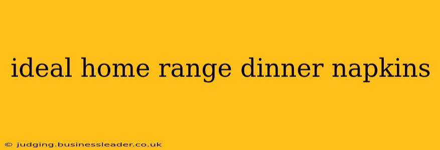 ideal home range dinner napkins