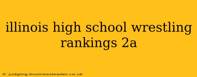illinois high school wrestling rankings 2a