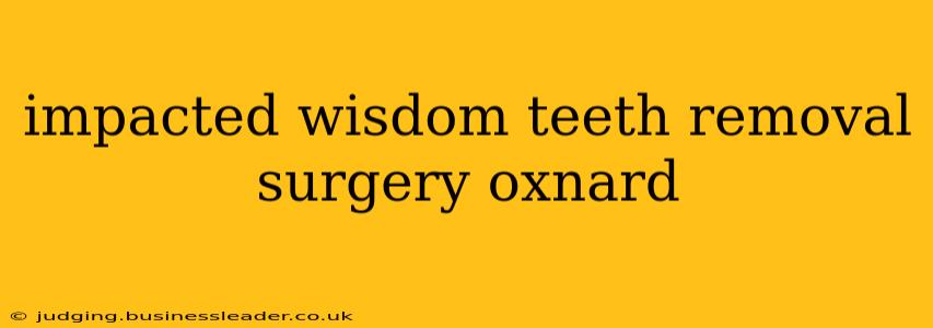 impacted wisdom teeth removal surgery oxnard