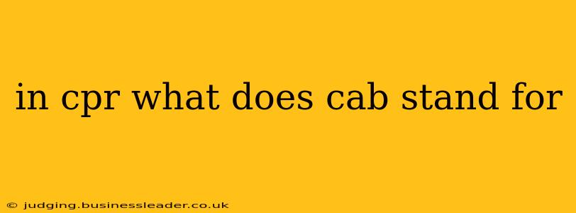 in cpr what does cab stand for