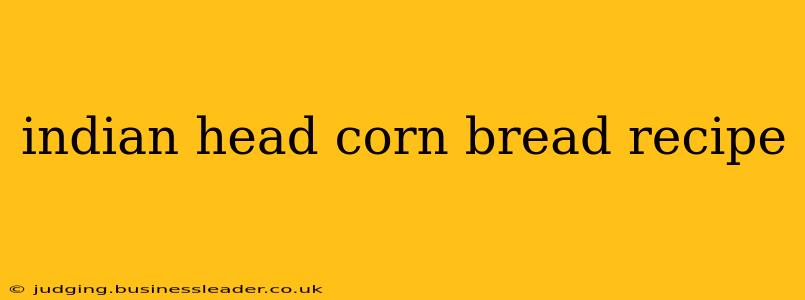 indian head corn bread recipe