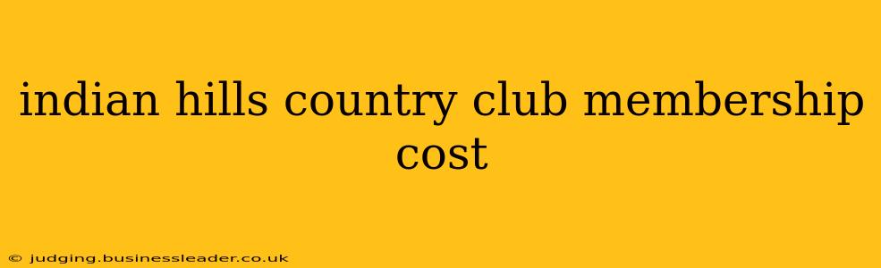indian hills country club membership cost