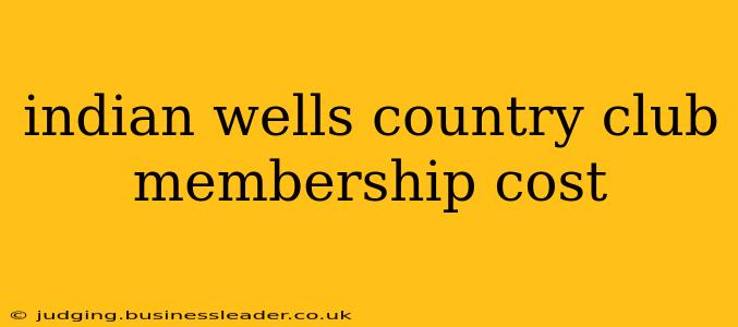 indian wells country club membership cost