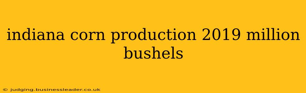 indiana corn production 2019 million bushels