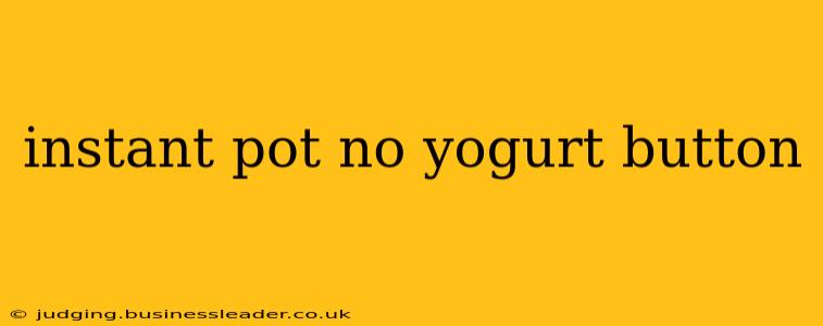 instant pot no yogurt button