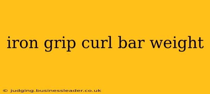 iron grip curl bar weight
