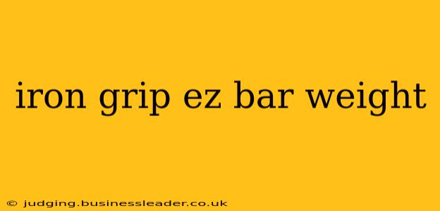 iron grip ez bar weight