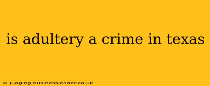 is adultery a crime in texas