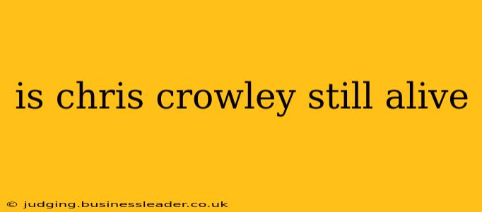 is chris crowley still alive