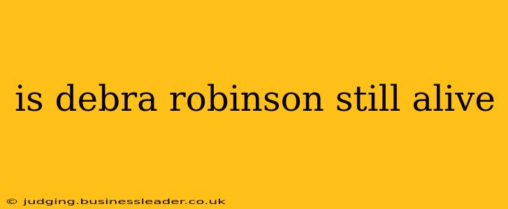 is debra robinson still alive