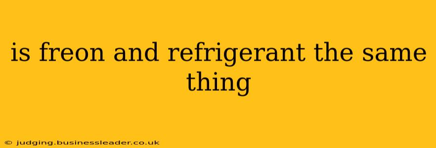 is freon and refrigerant the same thing