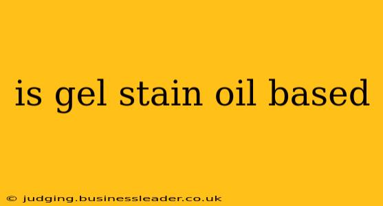 is gel stain oil based