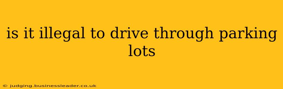 is it illegal to drive through parking lots