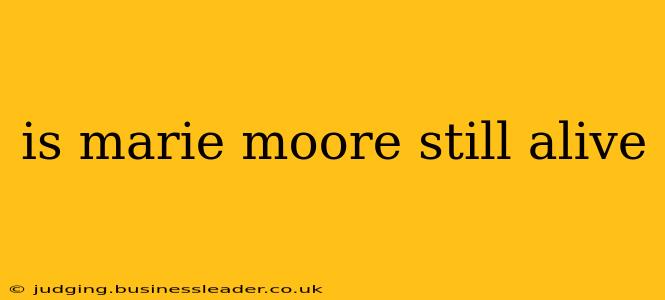 is marie moore still alive