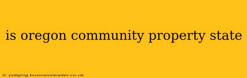 is oregon community property state