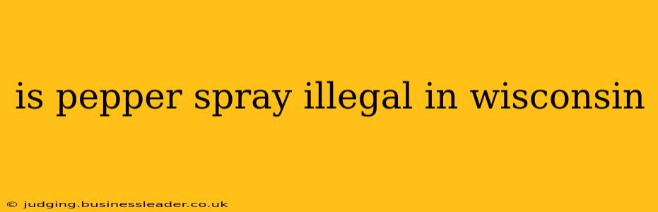 is pepper spray illegal in wisconsin
