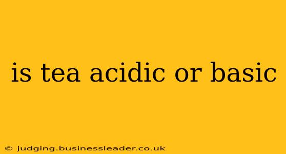 is tea acidic or basic