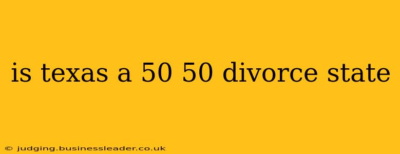 is texas a 50 50 divorce state