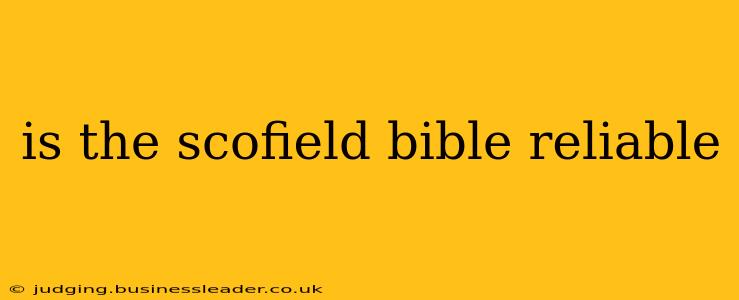 is the scofield bible reliable