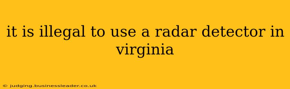 it is illegal to use a radar detector in virginia