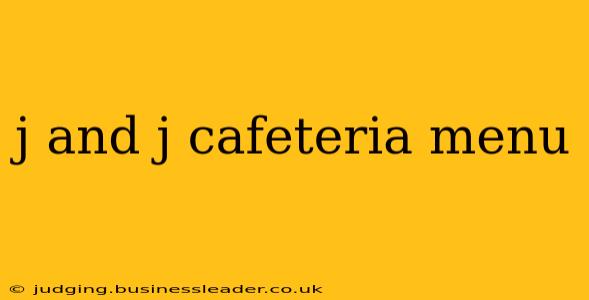 j and j cafeteria menu