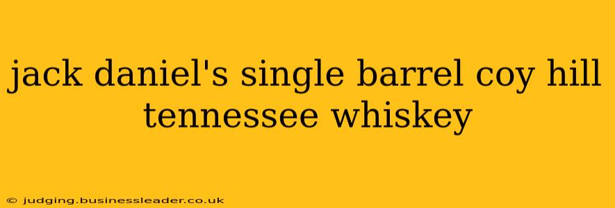 jack daniel's single barrel coy hill tennessee whiskey