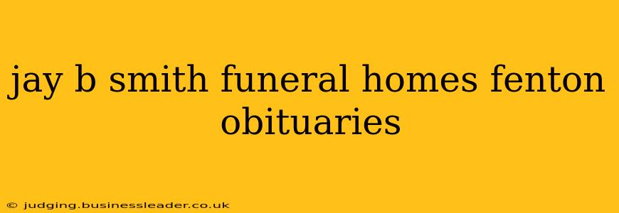 jay b smith funeral homes fenton obituaries