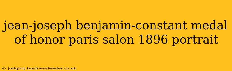 jean-joseph benjamin-constant medal of honor paris salon 1896 portrait